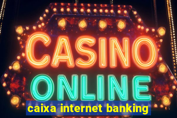 caixa internet banking